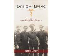 Dying And Living: Musings Of An Intensive Care Physician