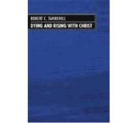 Dying and Rising with Christ: A Study in Pauline Theology Tannehill, Robert C. (Auteur)
