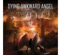 Dying Awkward Angel - Absence of Light [Import]