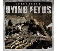 Dying fetus - History Repeats [Import]