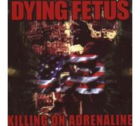 Dying Fetus - Killing on Adrenaline [Import]