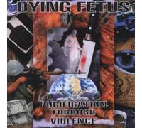 Dying Fetus - Purification Through Violence [Import]
