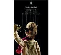 Dying for It, FF Plays Moira Buffini, Nikolaæi Robertovich çErdman (Auteur)