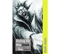 Dying for the Dark by Lancett Peter Peter Lancett (Auteur)