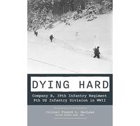 Dying Hard: Company B, 39th Infantry Regiment, 9th Us Infantry Division in Wwii