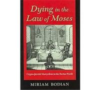 Dying in the Law of Moses, The Modern Jewish Experience Series Miriam Bodian (Auteur)