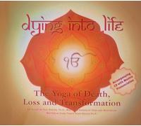 Dying Into Life: The Yoga of Death, Loss and Transformation (book & CD)
