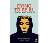 Dying to be Ill: True Stories of Medical Deception - [Version Originale] Inconnu (Auteur)