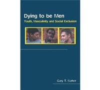 Dying to be Men by Gary Barker Barker, Gary T. (Auteur)