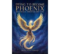 DYING TO BECOME PHOENIX: Reverence Through the Fire