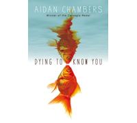 Aidan Chambers – Dying to Know You
