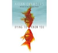 Dying to Know You Chambers, Aidan (Auteur)