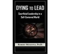 Dying to Lead McKenna, Robert (Auteur)