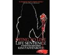 Dying to Live: Life Sentence Paffenroth, Kim (Auteur)
