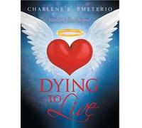 Dying to Live Messages from Beyond - Charlene E. Emeterio - Author Solutions Inc - Livre en Anglais Charlene E. EmeterioCharlene E. Emeterio (Auteur)