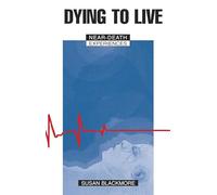 Dying to Live: Near Death Experiences