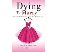 Dying To Marry: Six lovely bridesmaids-and then there was one