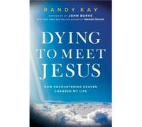 Dying to Meet Jesus by Randy Kay Randy Kay (Auteur)
