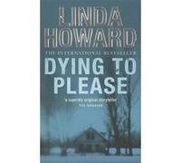 Dying to Please Howard, Linda (Auteur)