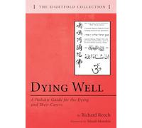 Dying Well: A Holistic Guide for the Dying and Their Carers