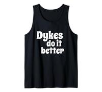 Dykes Do It Better - Fun Flirty Message in White Letters Débardeur