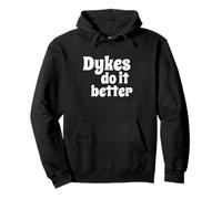 Dykes Do It Better - Fun Flirty Message in White Letters Sweat à Capuche