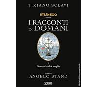 Dylan Dog presenta I racconti di domani. Domani andrà meglio (Vol. 6)