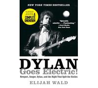 Dylan Goes Electric!: The Inspiration for the Major Motion Picture A Complete Unknown