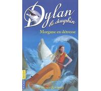 Dylan le Dauphin, tome 6 : Morgane en détresse