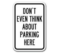 DYLAN MILLER Panneau « Don't Even Think About Parking Here » - Panneau d'avertissement - 30,5 x 40,6 cm - Panneau en étain pour intérieur et extérieur - TFA059
