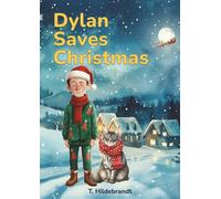 Dylan Saves Christmas: A magical personalized Christmas story about courage, friendship, and the power of believing in yourself.