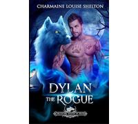 Dylan The Rogue: A Wolf Shifter Fated Mates Paranormal Romance