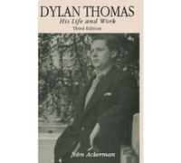 Dylan Thomas: His Life and Work Ackerman, John (Auteur)