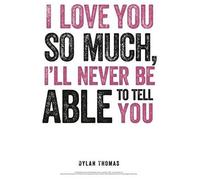 Dylan Thomas Print: I Love You So Much