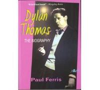 Dylan Thomas - The Biography - [Livre en VO] Paul Ferris (Auteur)