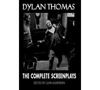 Dylan Thomas: The Complete Screenplays