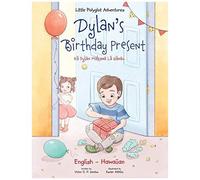 Dylan's Birthday Present - Bilingual Hawaiian And English Edition