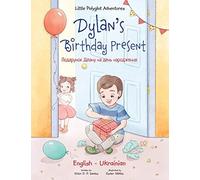 Dylan's Birthday Present: Bilingual Ukrainian And English Edition