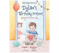 Dylan's Birthday Present / Dylanpa Santun Punchaw Suñay - Bilingual Quechua And English Edition: Children's Picture Book (Little Polyglot Adventures)