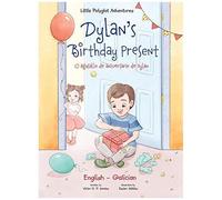 Dylan's Birthday Present / O Agasallo De Aniversario De Dylan - Bilingual Galician And English Edition