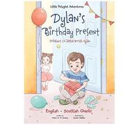 Dylan's Birthday Present / Prèasant Co-Latha Breith Dylan - Bilingual Scottish Gaelic And English Edition