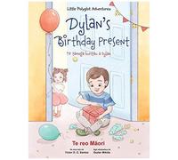 Dylan's Birthday Present / Te Taonga Huritau A Dylan - Maori Edition