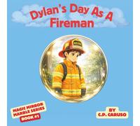Dylan's Day As A Fireman: One Brave Choice. One Magical Marble. A Hero Revealed.
