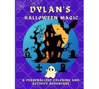 Dylan's Halloween Magic: A personalized Halloween coloring book for Dylan - cute spooky scenes and fun activities to inspire creativity in kids ages 2-6