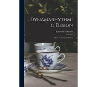 Dynamarhythmic Design; A Book Of Structural Pattern