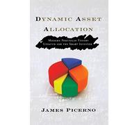 Dynamic Asset Allocation: Modern Portfolio Theory Updated for the Smart Investor