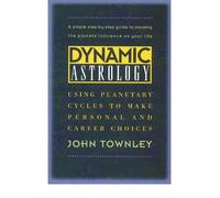 [(Dynamic Astrology: Using Planetary Cycles to Make Personal and Career Choices)] [Author: John Townley] published on (January, 2000)