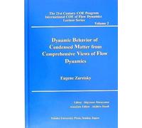 Dynamic Behavior Of Condensed Matter From Comprehensive Views Of Flow Dynamics (The 21st Century Coe Program International Coe Of Flow Dynamics Lecture Series Volume)