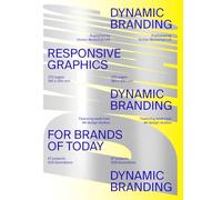 Dynamic Branding: Responsive and Adaptive Graphics for Brands of Today /anglais