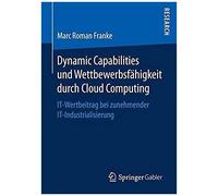Dynamic Capabilities Und Wettbewerbsfähigkeit Durch Cloud Computing
